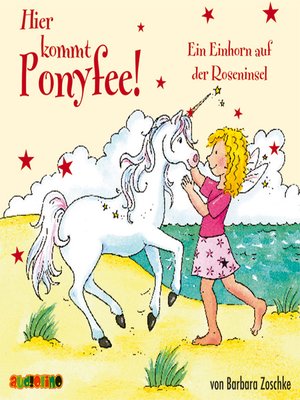 cover image of Das Einhorn auf der Roseninsel--Hier kommt Ponyfee 16